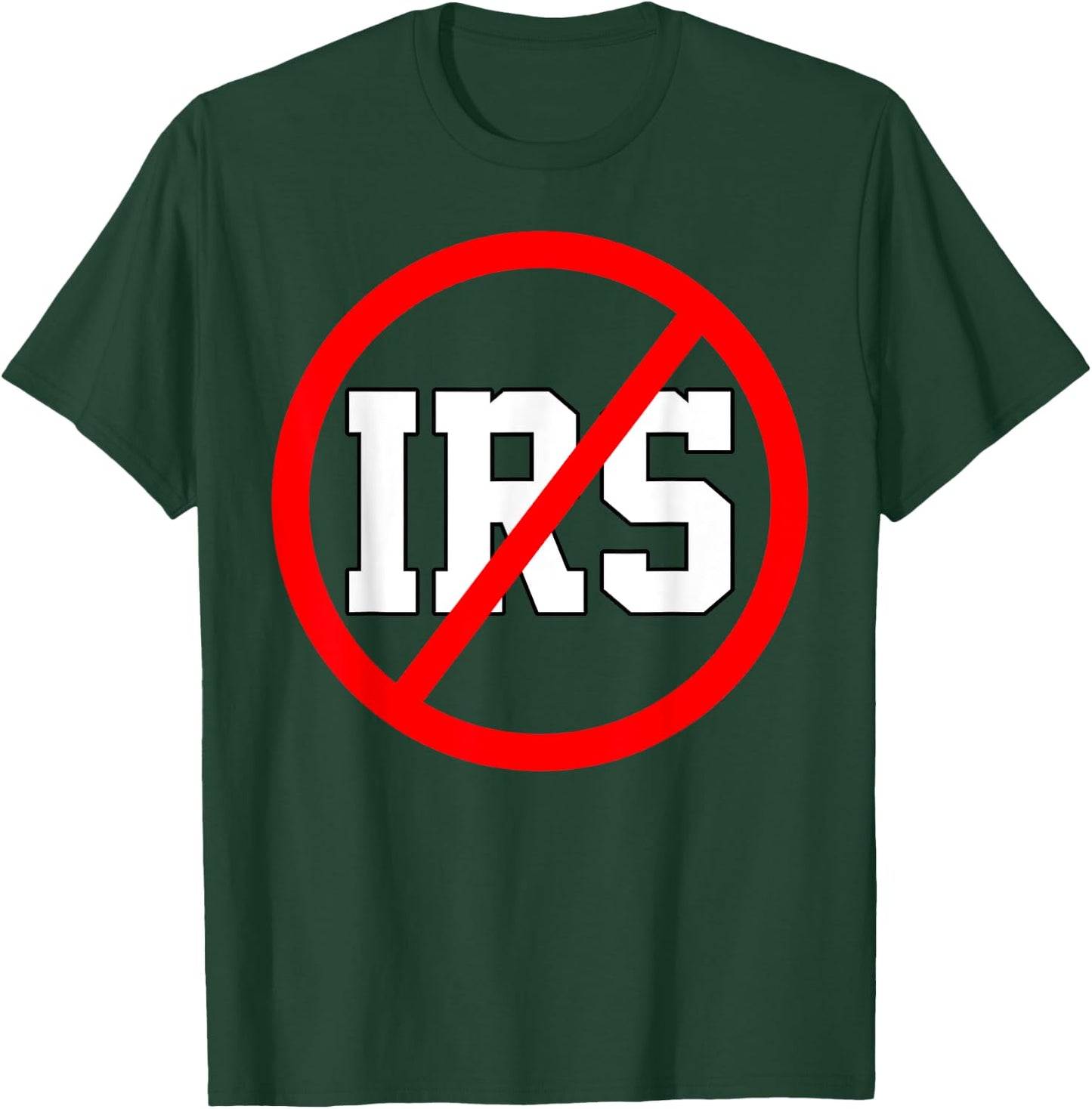 Defund The IRS Funny Abolish The IRS Anti Government Tax T-Shirt - T-Shirt | Forest