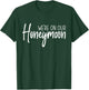 We're On Our Honeymoon Matching Bride And Groom For Couples T-Shirt - T-Shirt | Forest