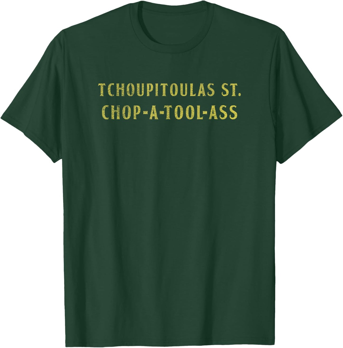 Funny Tchoupitoulas Street - Cajun Pronunciation T-Shirt - T-Shirt | Forest