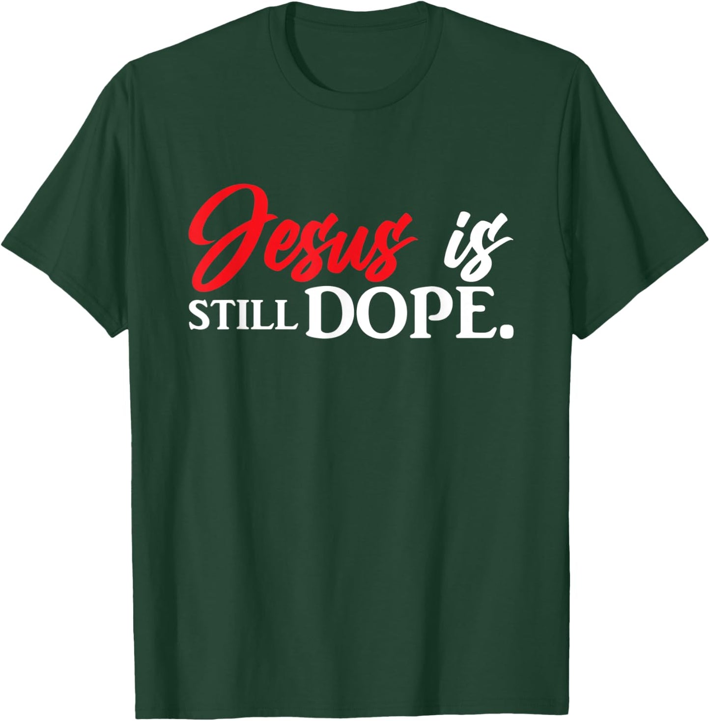 Christian Jesus Is Still Dope Faith Inspirational T-Shirt - T-Shirt | Forest