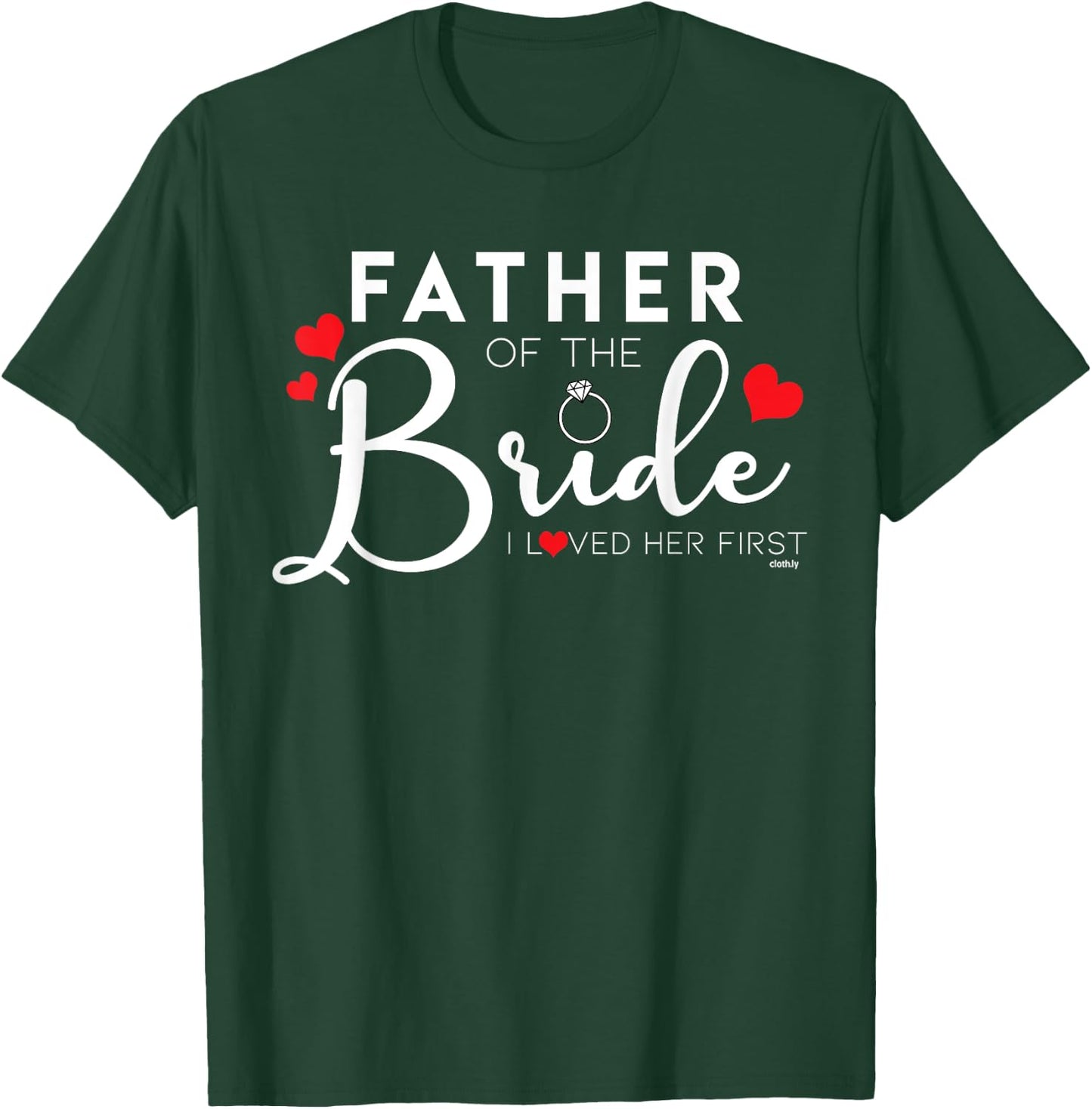 Father of the Bride I Loved her First Funny T-Shirt - T-Shirt | Forest