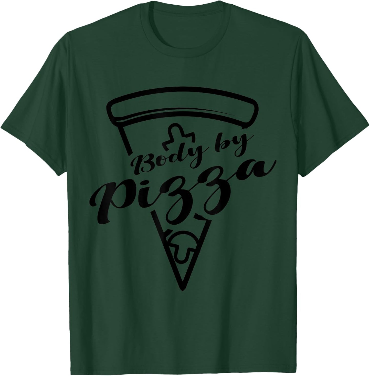 BODY BY PIZZA Pizza Lover Pizzaholic Italian Food Lover T-Shirt - T-Shirt | Forest