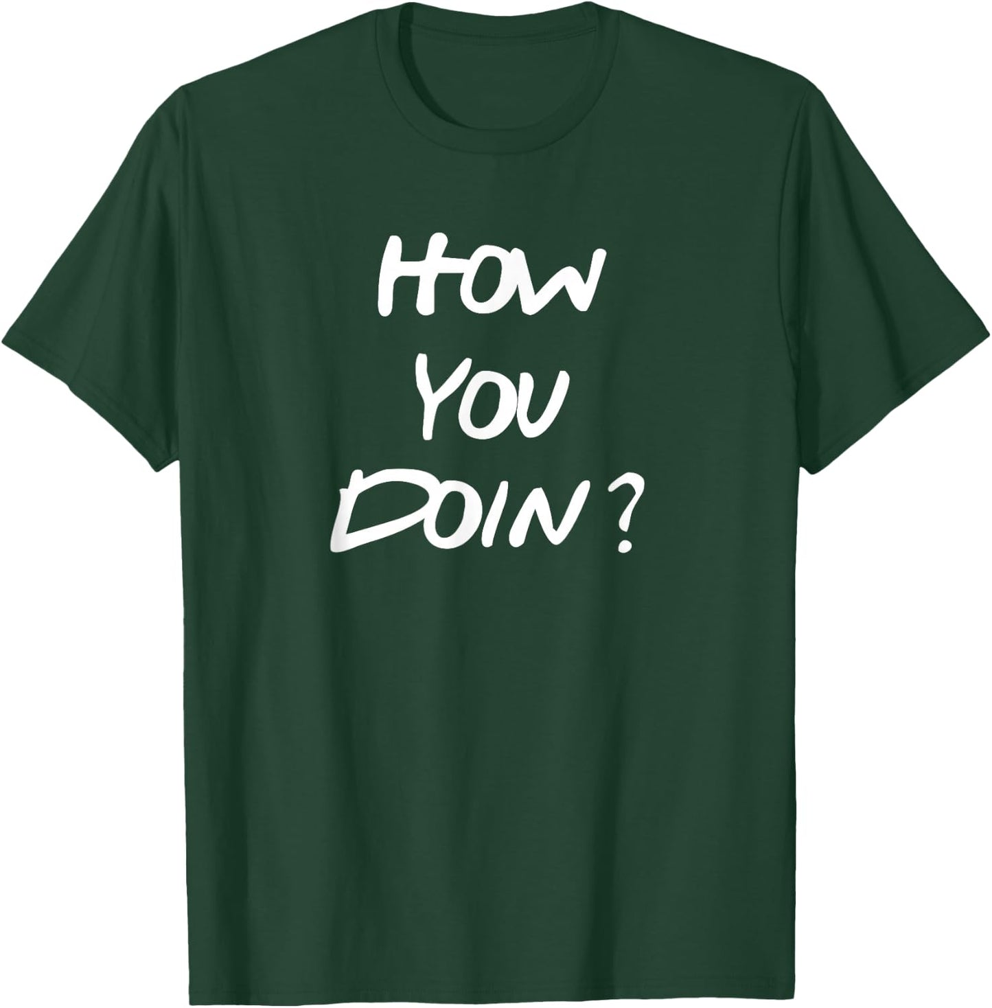 How You Doin shirt. Funny T-Shirt - T-Shirt | Forest