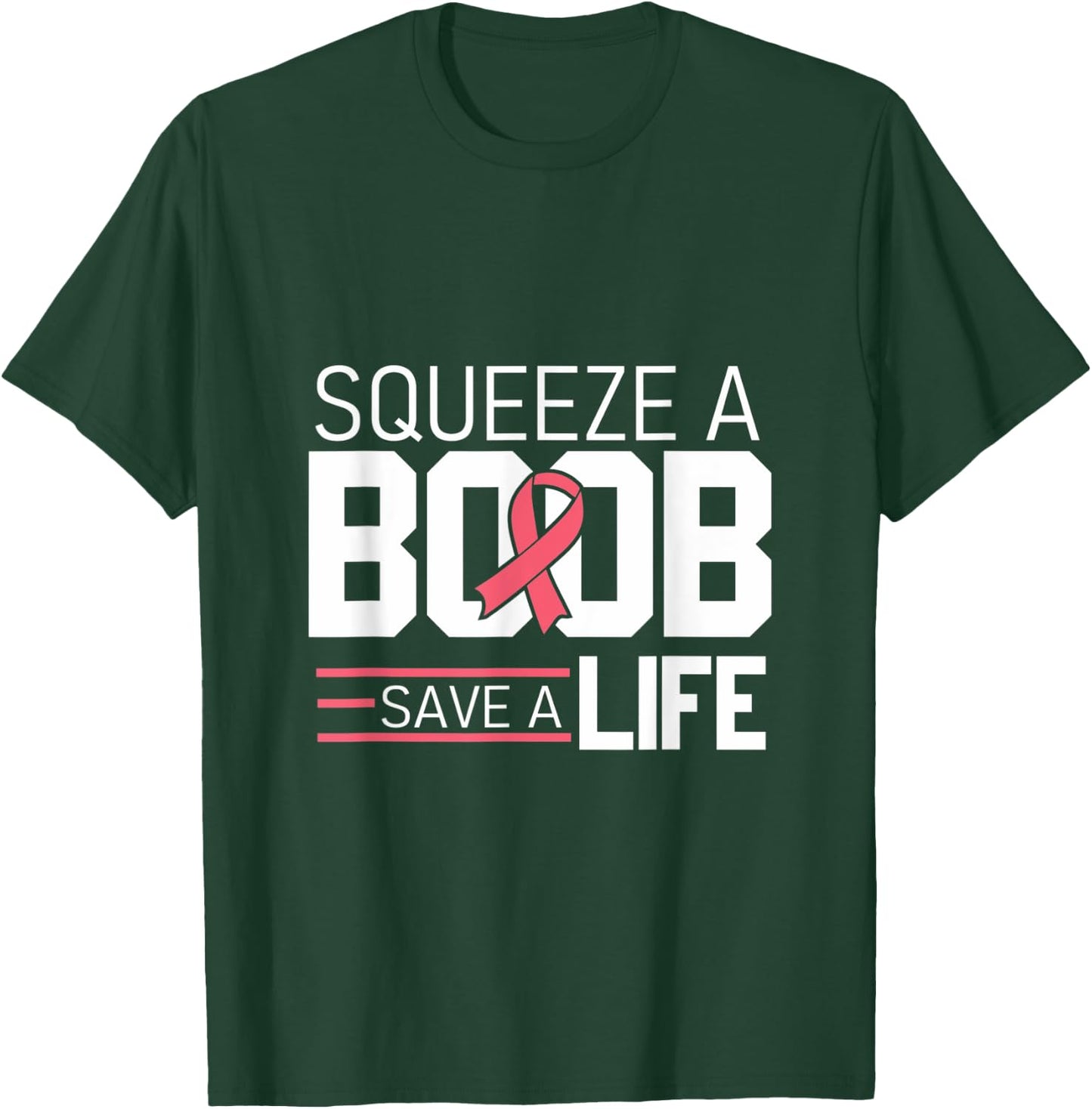 Squeeze A Boob Save A Life, Fight Breast Cancer Awareness T-Shirt - T-Shirt | Forest