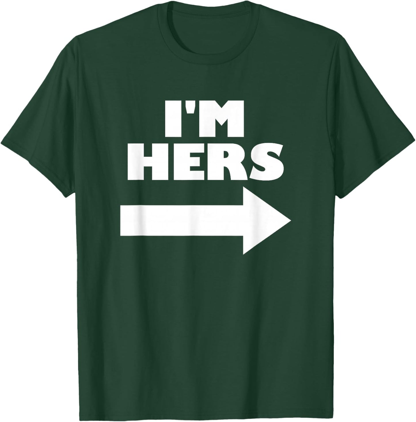 I'm Hers Arrow Pointing Right Matching Couple I'm Hers T-Shirt - T-Shirt | Forest