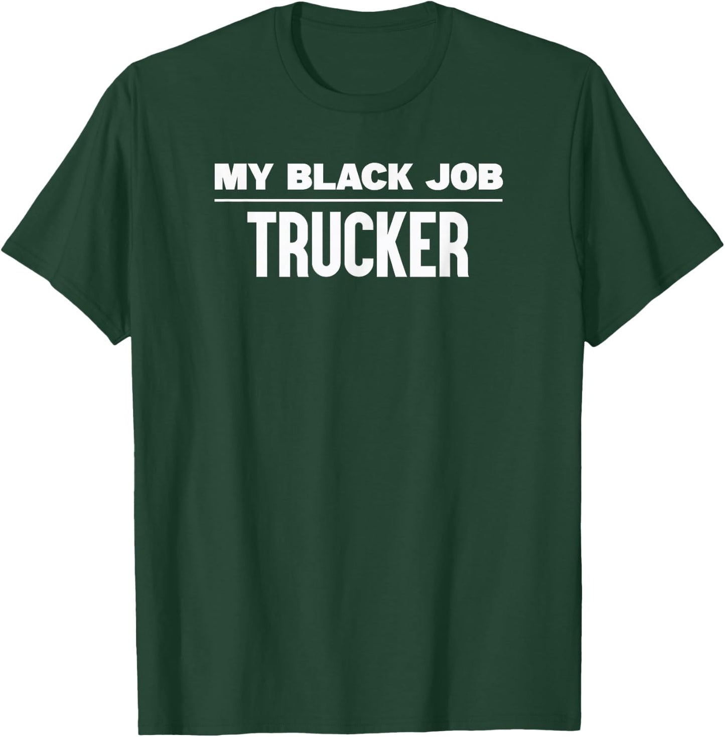 My Black Job - Trucker T-Shirt - T-Shirt | Forest