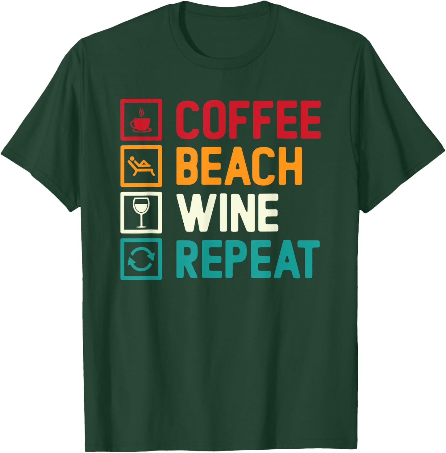 Coffee. Beach. Wine. Repeat. Design Men Women T-Shirt - T-Shirt | Forest