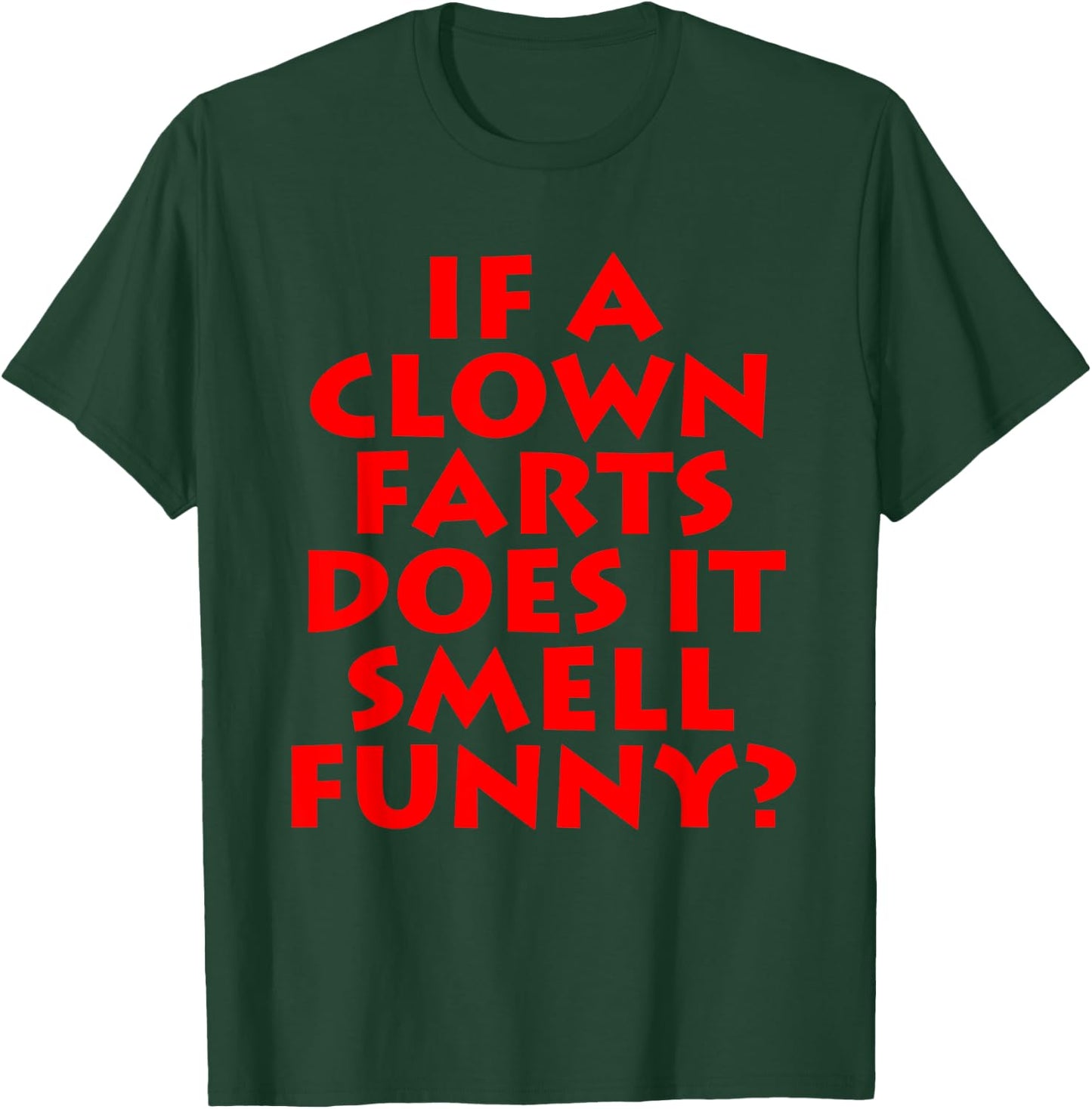 If A Clown Farts Does It Smell Funny? Farting Jokes Gift Men T-Shirt - T-Shirt | Forest
