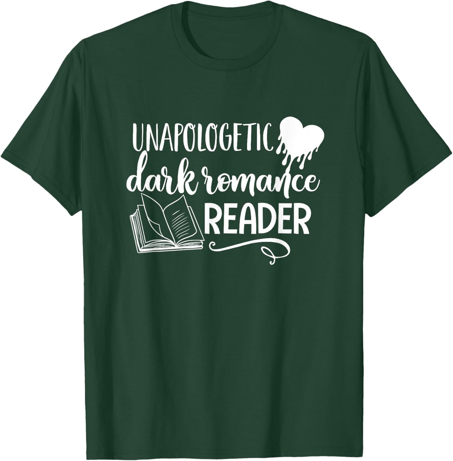 Unapologetic Dark Romance Reader Smut Book Bookish Bookworm T-Shirt - T-Shirt | Forest