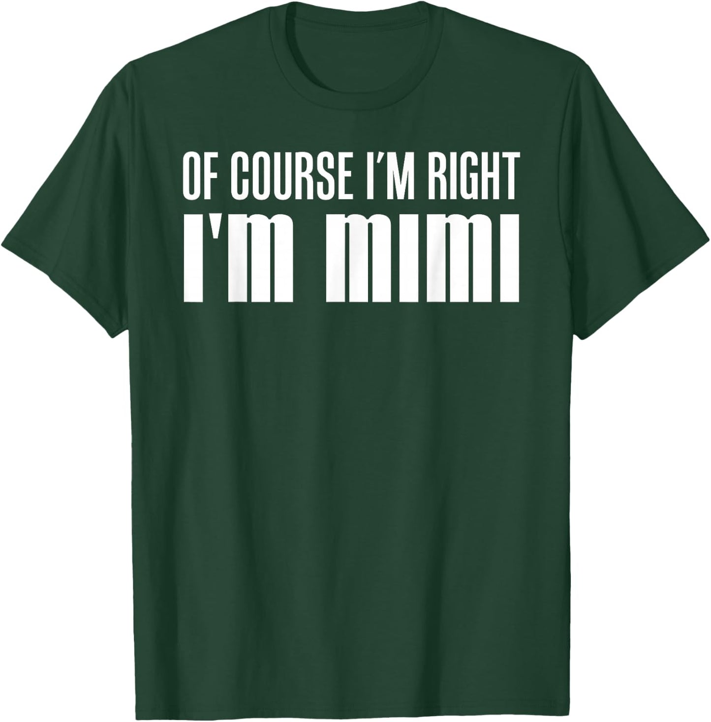 Of Course I'm Right I'm Mimi Stubborn Grandmother T-Shirt - T-Shirt | Forest