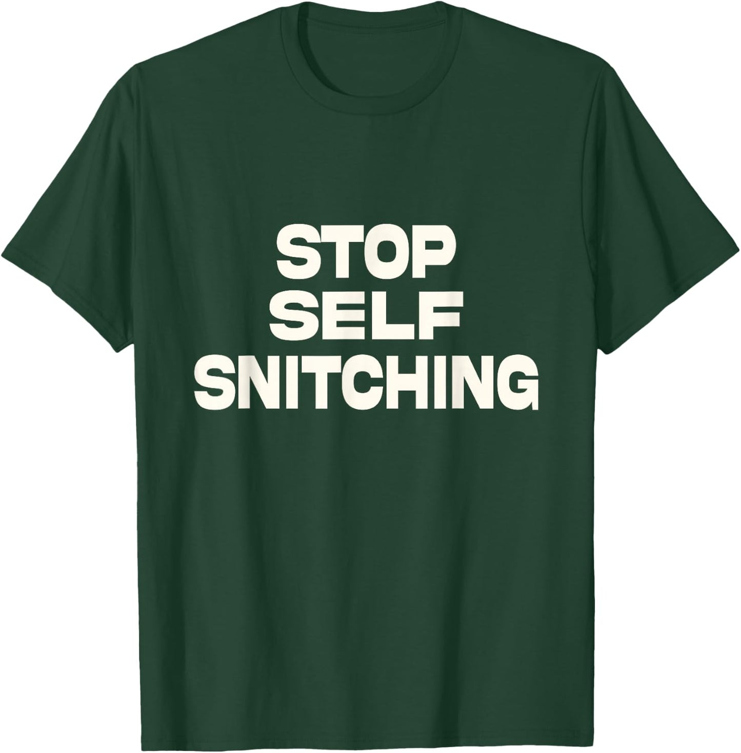 Stop Self Snitching T-Shirt - T-Shirt | Forest