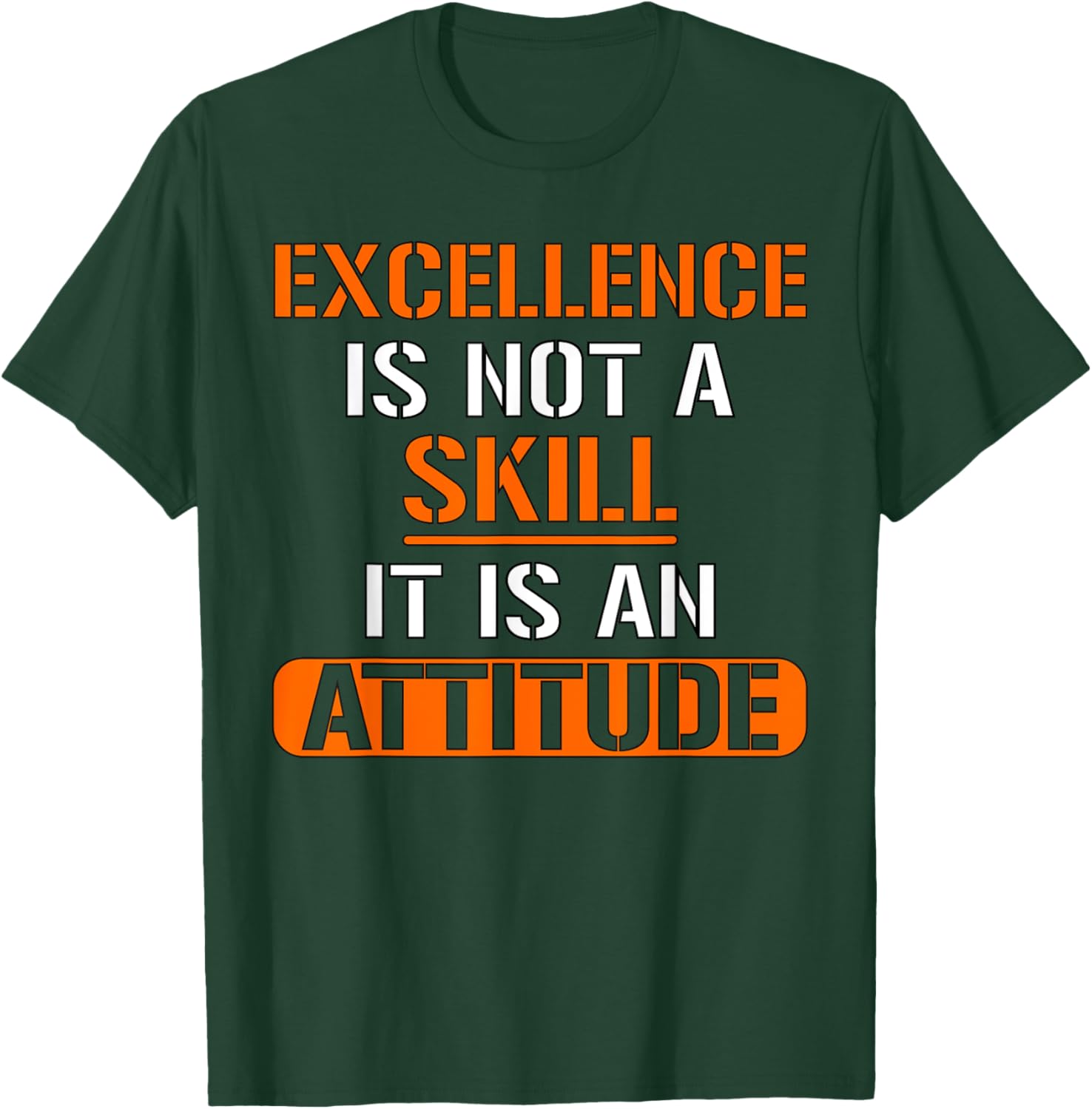 Funny Employee - Excellence Is Not A Skill It Is An Attitude T-Shirt - T-Shirt | Forest