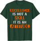 Funny Employee - Excellence Is Not A Skill It Is An Attitude T-Shirt - T-Shirt | Forest