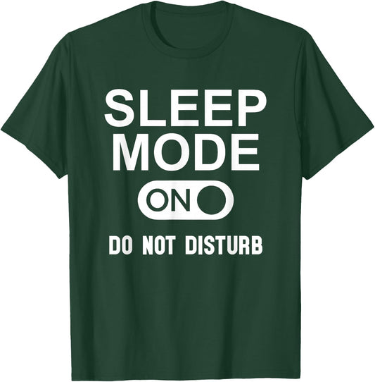 Sleep Mode On Please Don't Disturb I'm Sleeping I Love Naps T-Shirt - T-Shirt | Forest