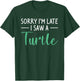 Sorry I'm Late I Saw A Turtle Cute Turtles T-Shirt - T-Shirt | Forest