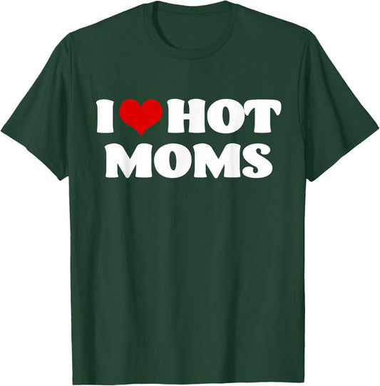 I Love Hot Moms Red Heart Hot Mother Shirts T-Shirt - T-Shirt | Forest