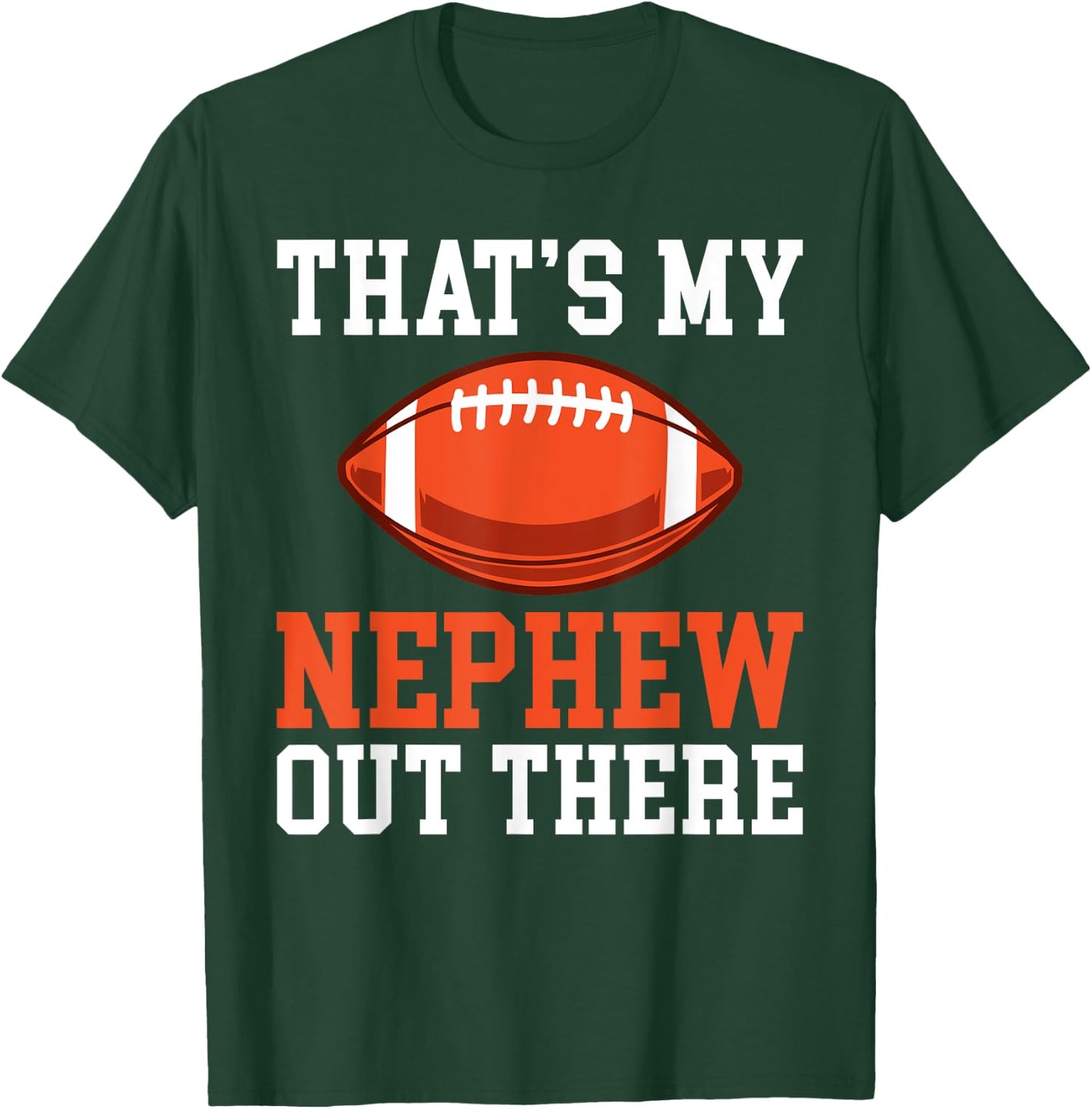 Thats my Nephew out there Football Family Sister Aunt T-Shirt - T-Shirt | Forest