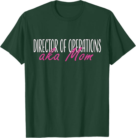 Director of Operations aka Mom T-Shirt - T-Shirt | Forest