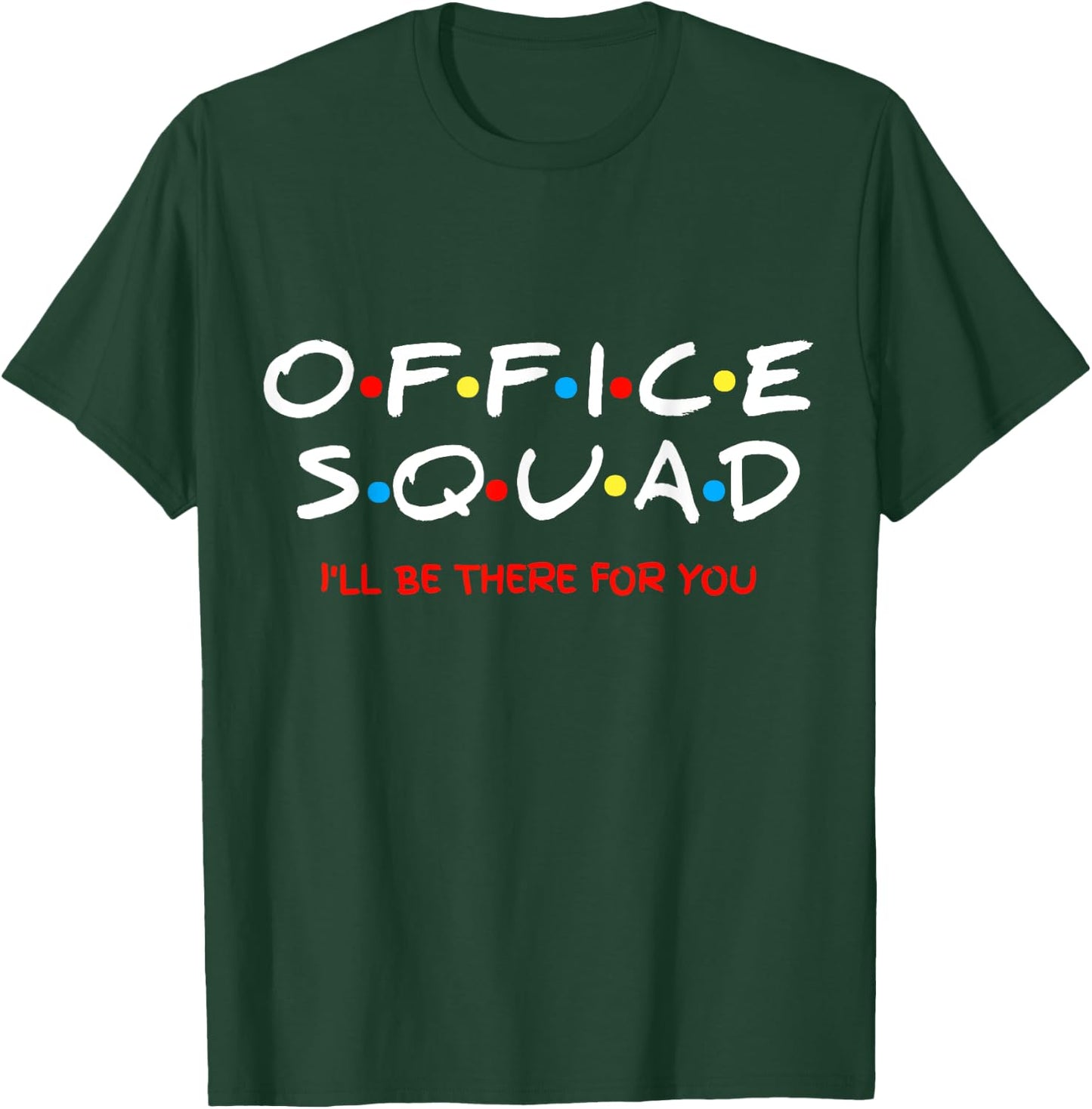 Office Squad I Will Be There For You T-Shirt - T-Shirt | Forest