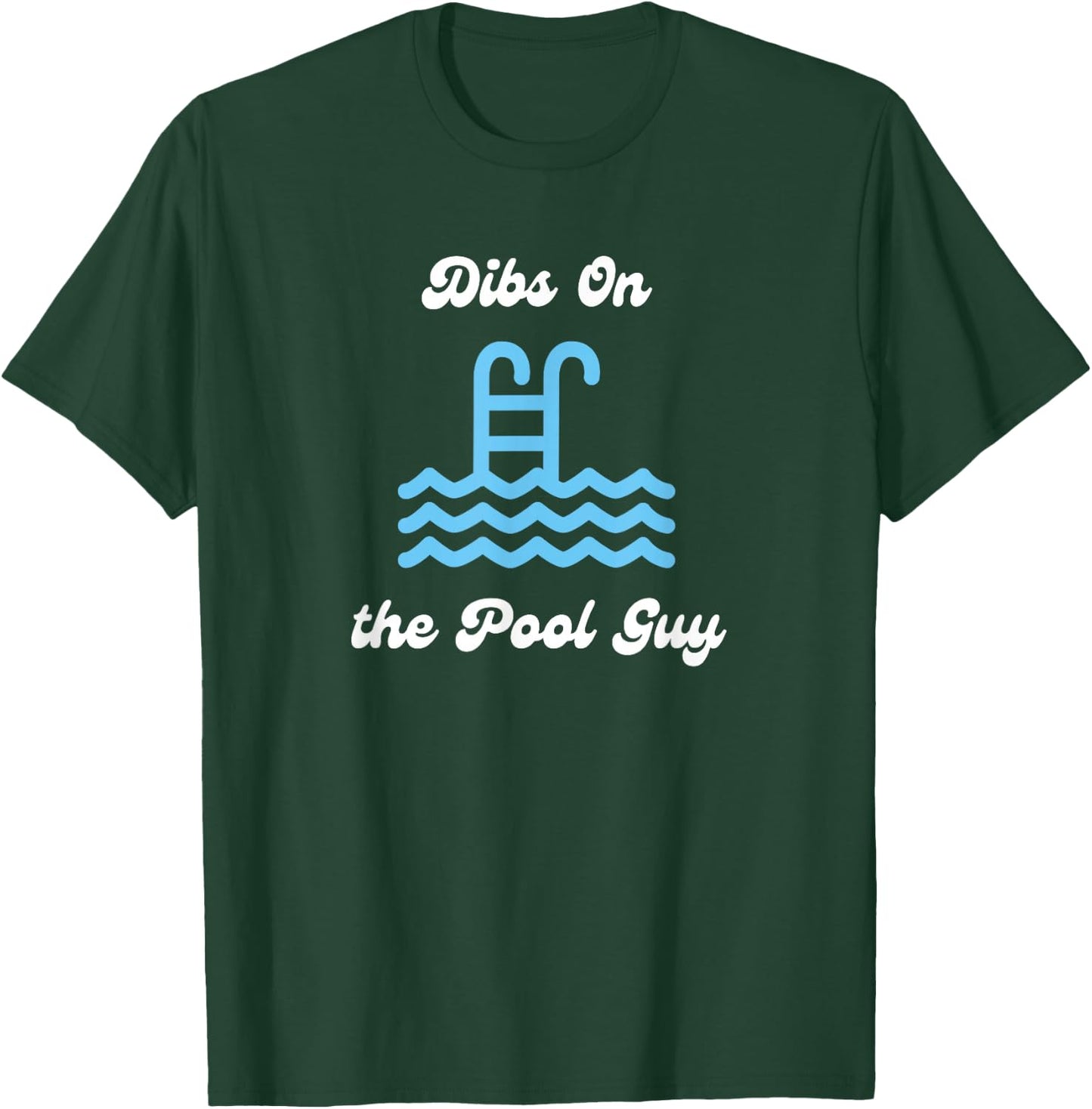 Dibs on the Pool Guy Cute for Wife Girlfriend Swimming Pool T-Shirt - T-Shirt | Forest