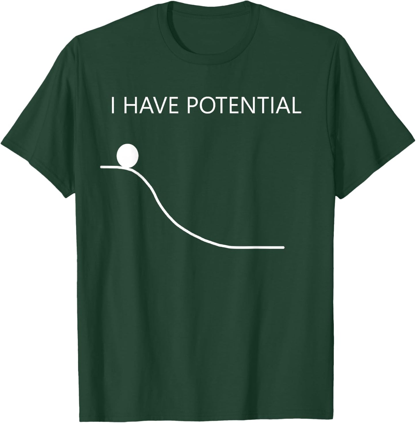 Physics Gift | I HAVE POTENTIAL Energy Funny Physics Gift T-Shirt - T-Shirt | Forest