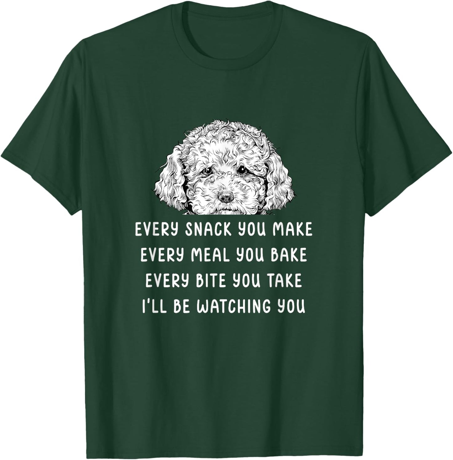 Every snack you make Every meal you bake Cavapoo T-Shirt - T-Shirt | Forest