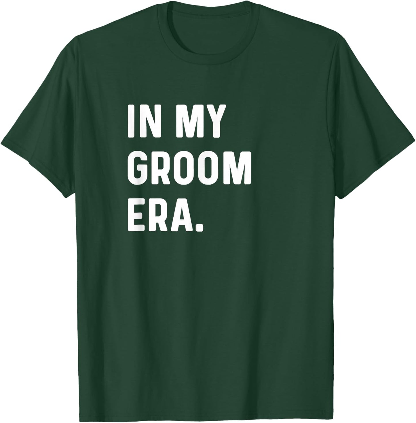 In My Groom Era - Wedding Bachelor T-Shirt - T-Shirt | Forest