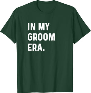 In My Groom Era - Wedding Bachelor T-Shirt - T-Shirt | Forest