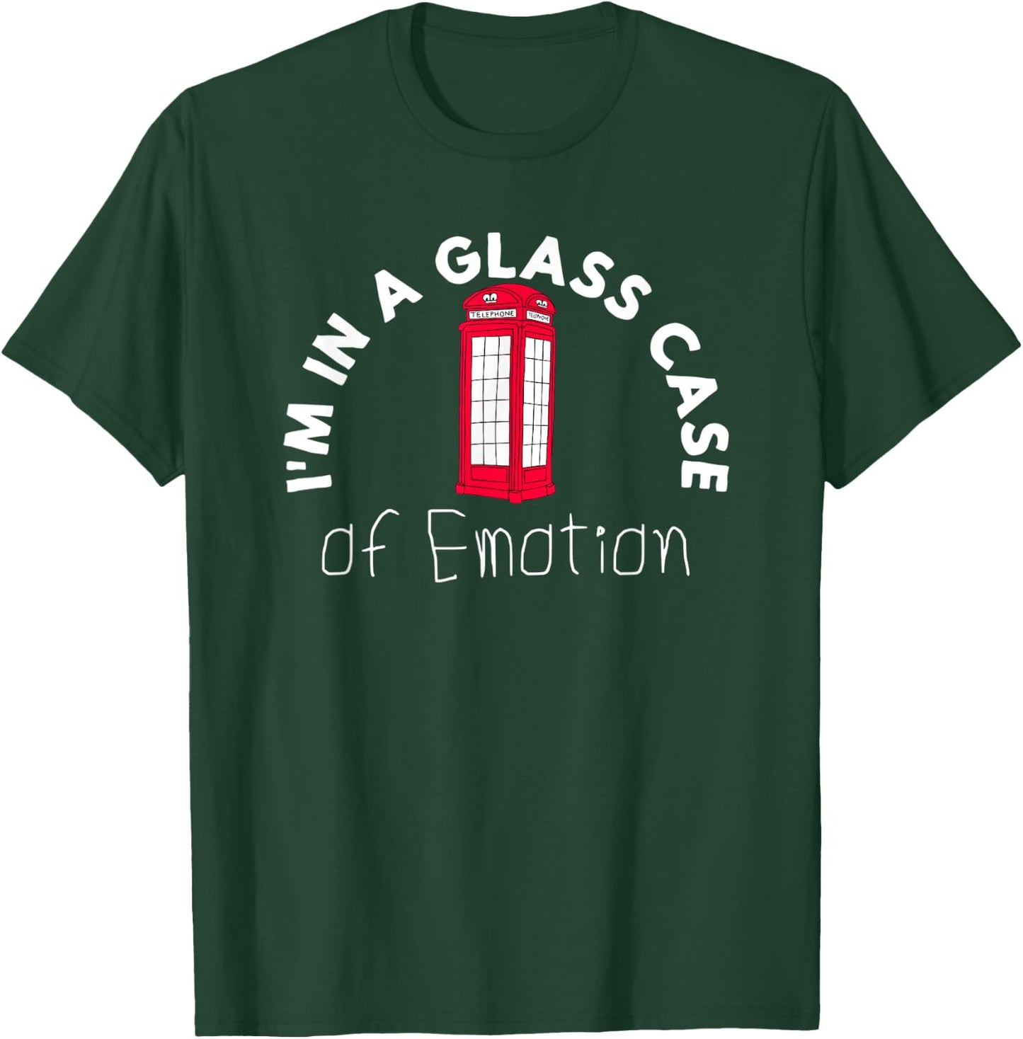 I'm In A Glass Case Of Emotion Funny Women Men T-Shirt - T-Shirt | Forest