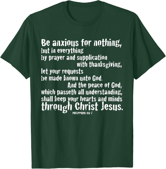 BE ANXIOUS FOR NOTHING. Philippians 4:6-7 T-Shirt - T-Shirt | Forest