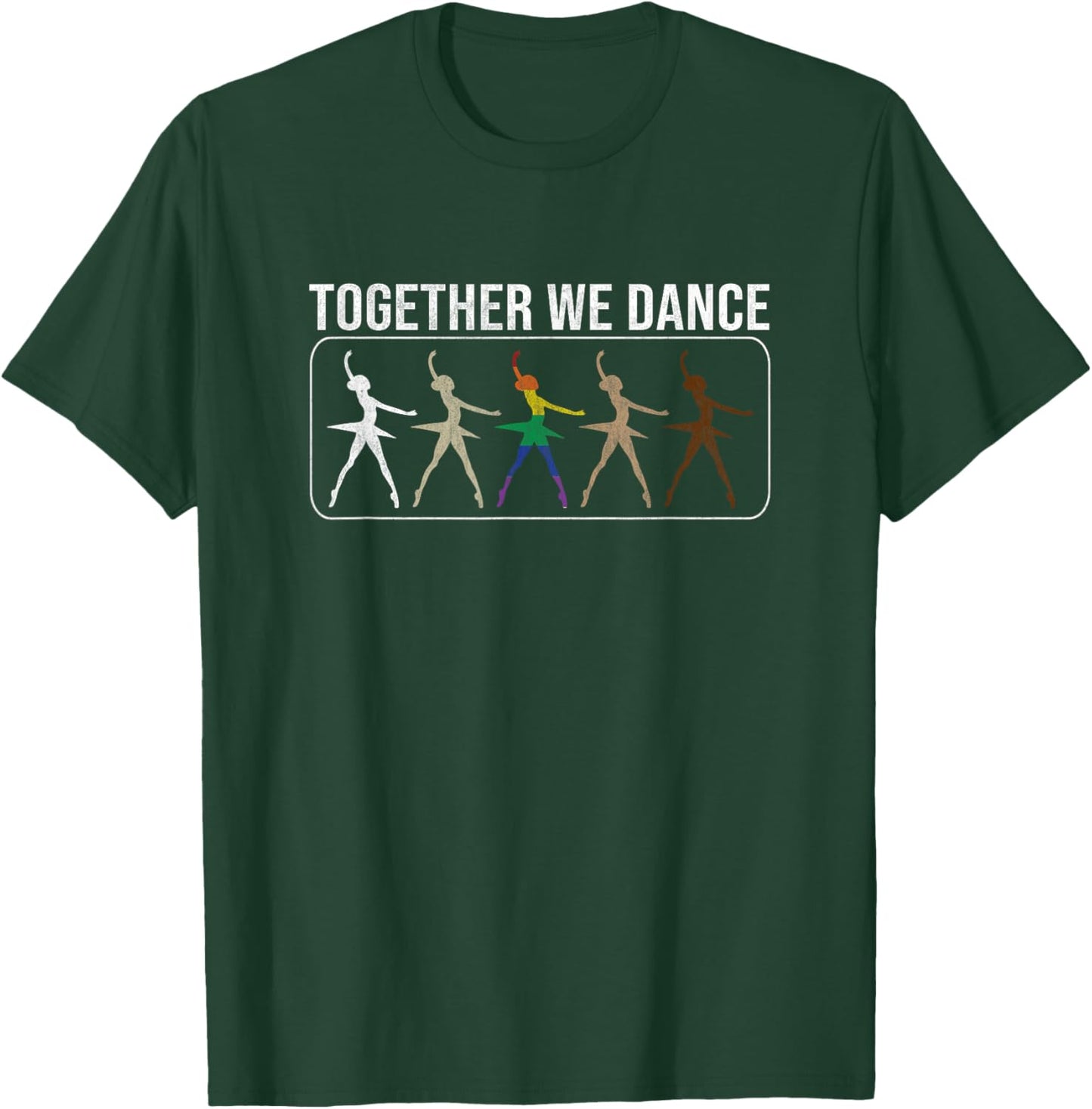 Together We Dance Ballet Ballerina Human Rights Equality T-Shirt - T-Shirt | Forest