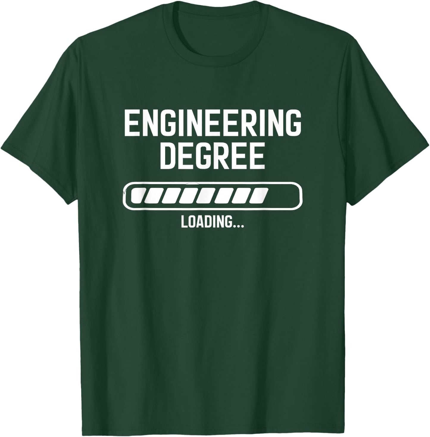 Engineering Degree Loading Funny Saying Engineer T-Shirt - T-Shirt | Forest