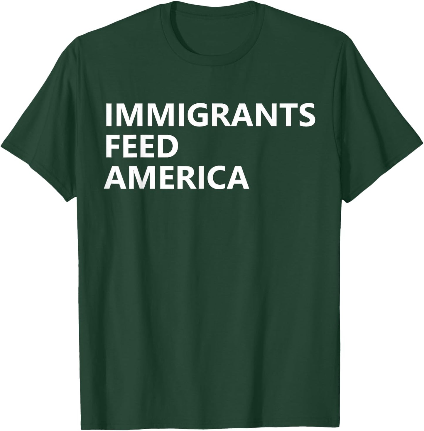 Immigrants Feed America Shirts ,Women,Kids Human Kind T-Shirt - T-Shirt | Forest