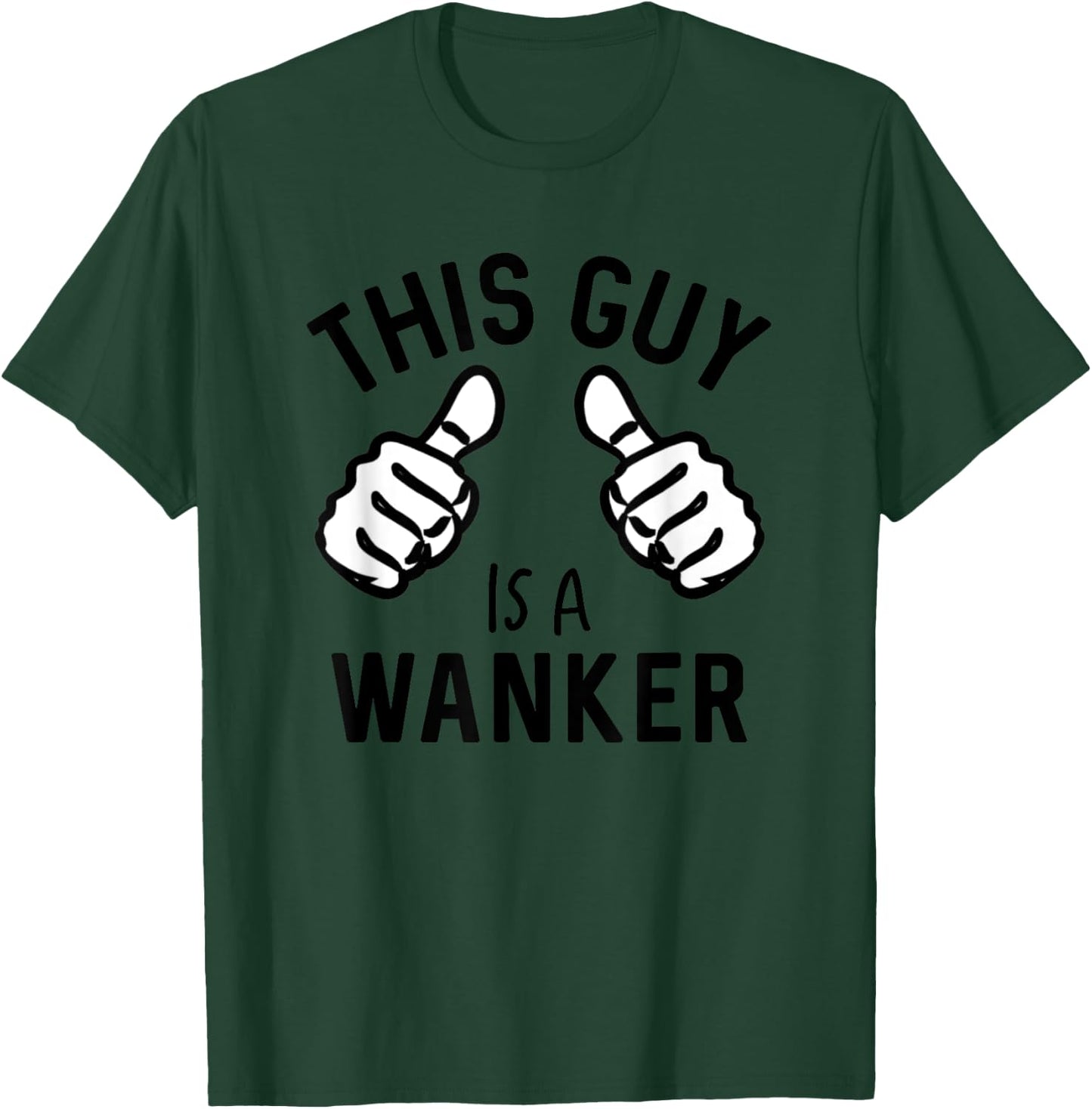 This Guy Is A Wanker Funny British Insult T-Shirt - T-Shirt | Forest