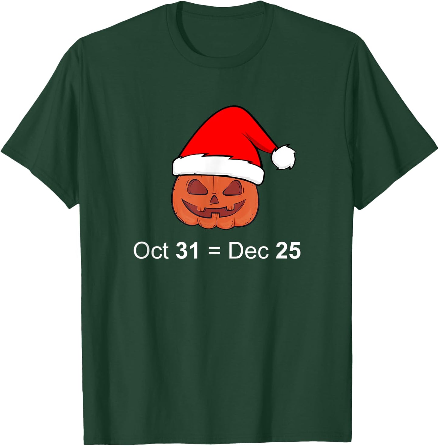 Oct 31 Equal Dec 25 Christmas Funny Gift T-Shirt - T-Shirt | Forest