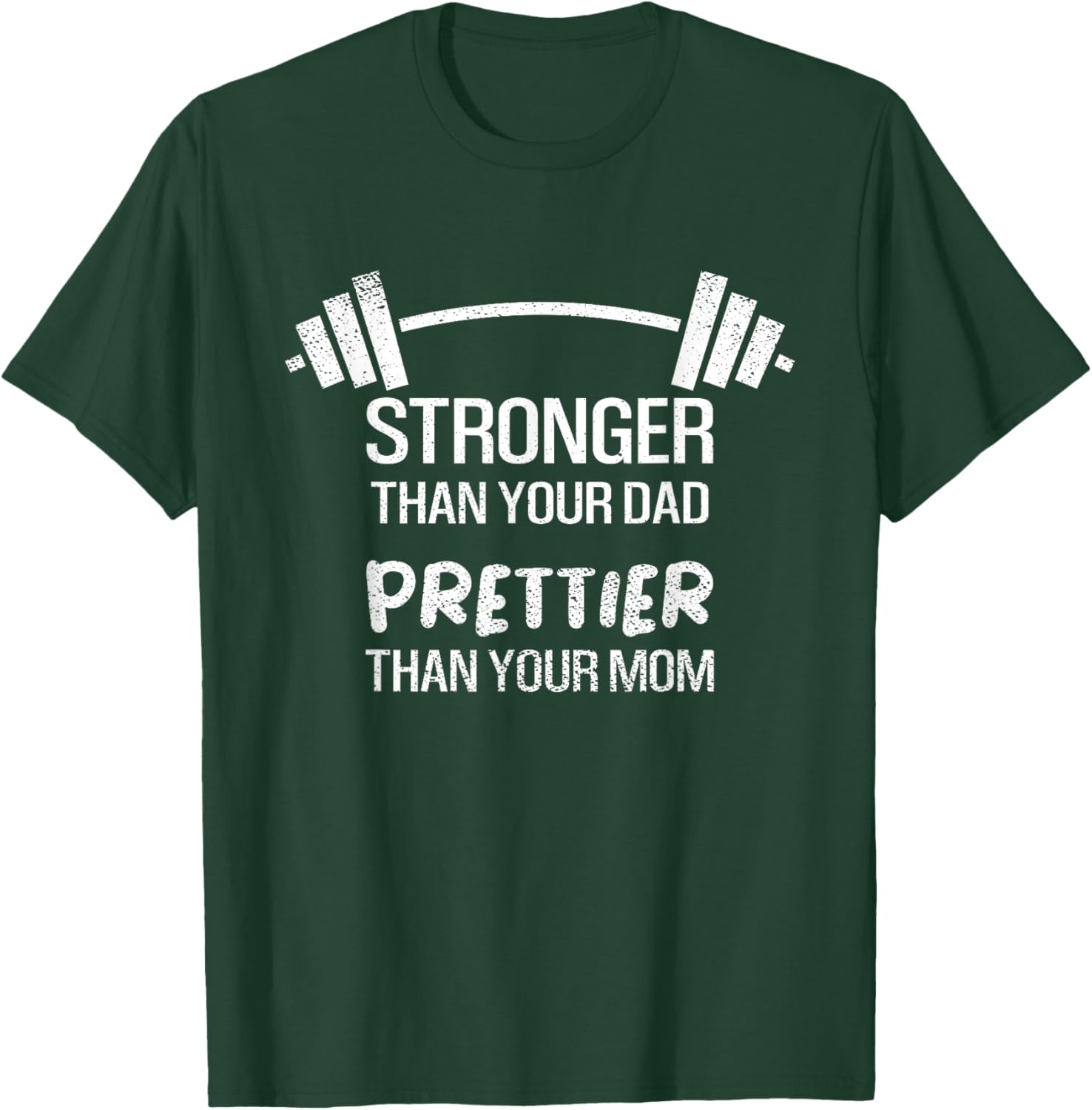 Funny Stronger Than Your Dad Prettier Than Your Mom T-Shirt - T-Shirt | Forest