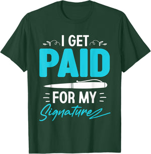 I Get Paid For My Signature - Notary Lawyer T-Shirt - T-Shirt | Forest