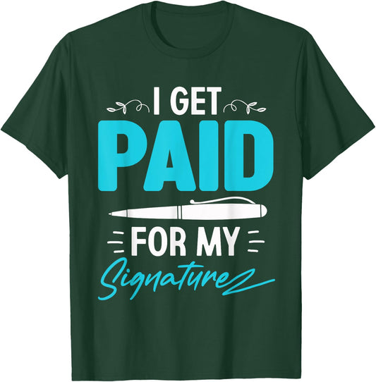 I Get Paid For My Signature - Notary Lawyer T-Shirt - T-Shirt | Forest