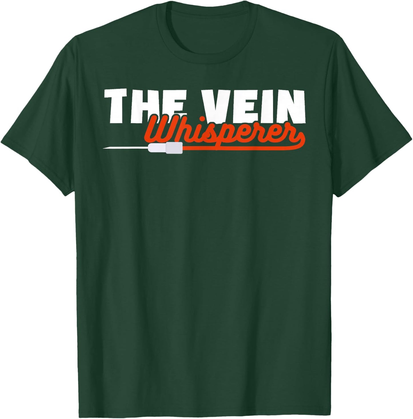 Phlebotomy Funny The Vein Whisperer T-Shirt - T-Shirt | Forest