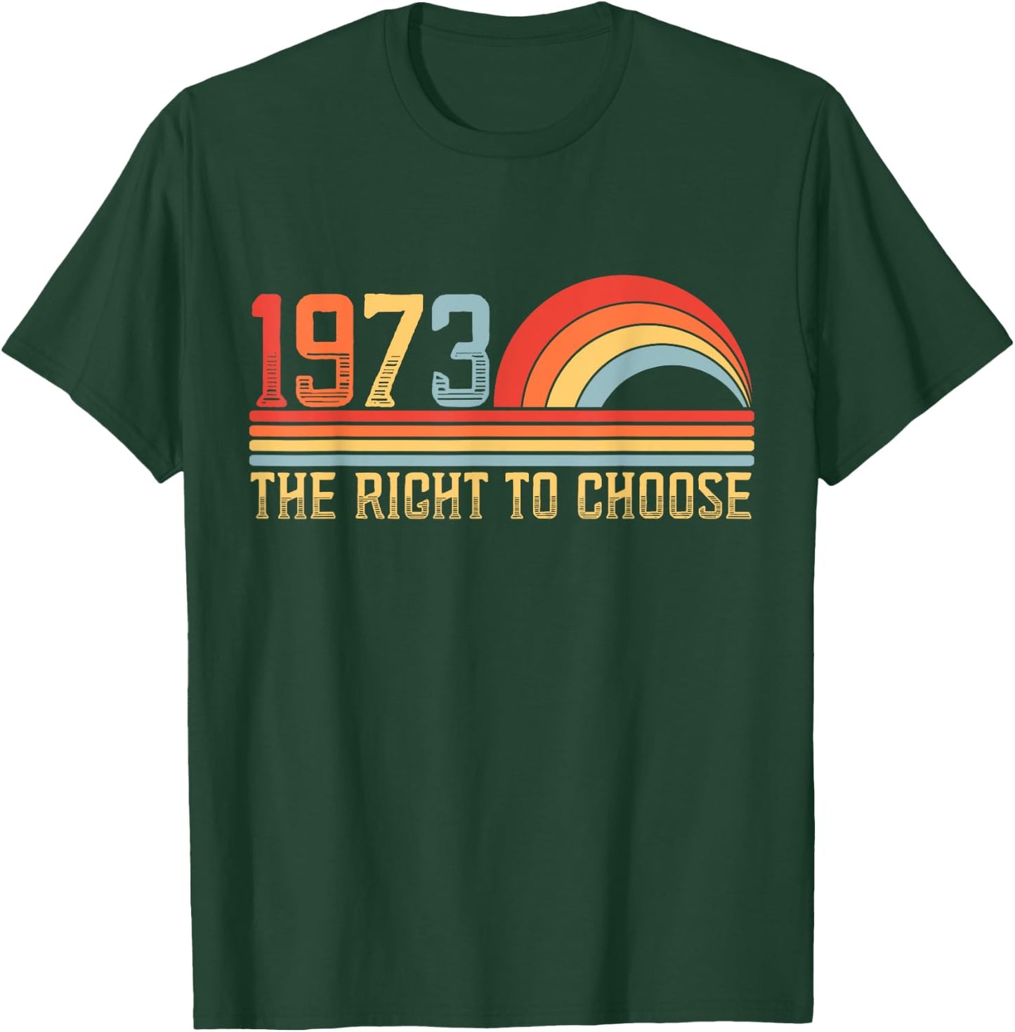 Roe 1973 Abortion Rights to Choose Rights Feminist T-Shirt - T-Shirt | Forest