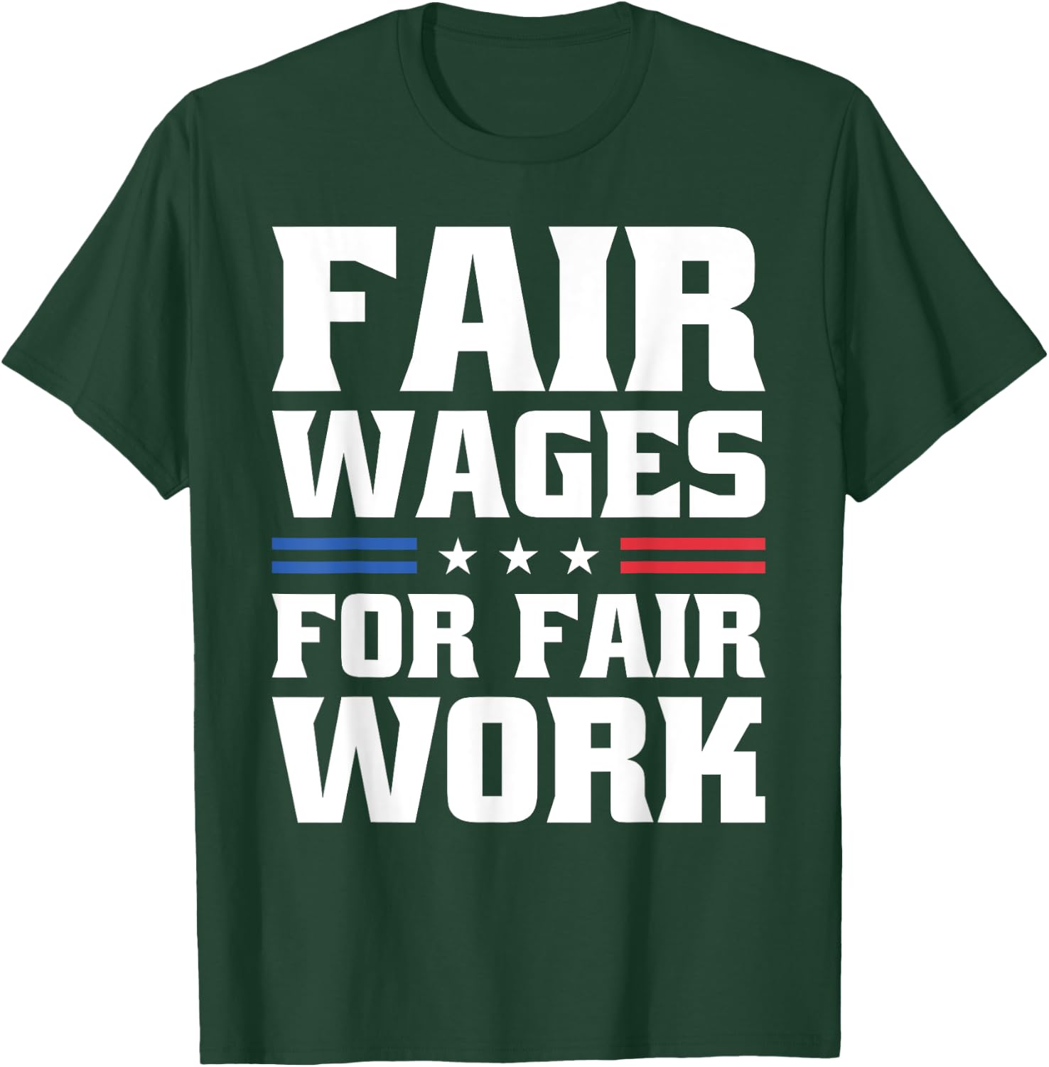 Fair Wages For Fair Work For Pro Labor Union Workers T-Shirt - T-Shirt | Forest