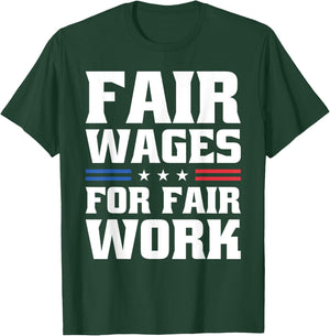 Fair Wages For Fair Work For Pro Labor Union Workers T-Shirt - T-Shirt | Forest