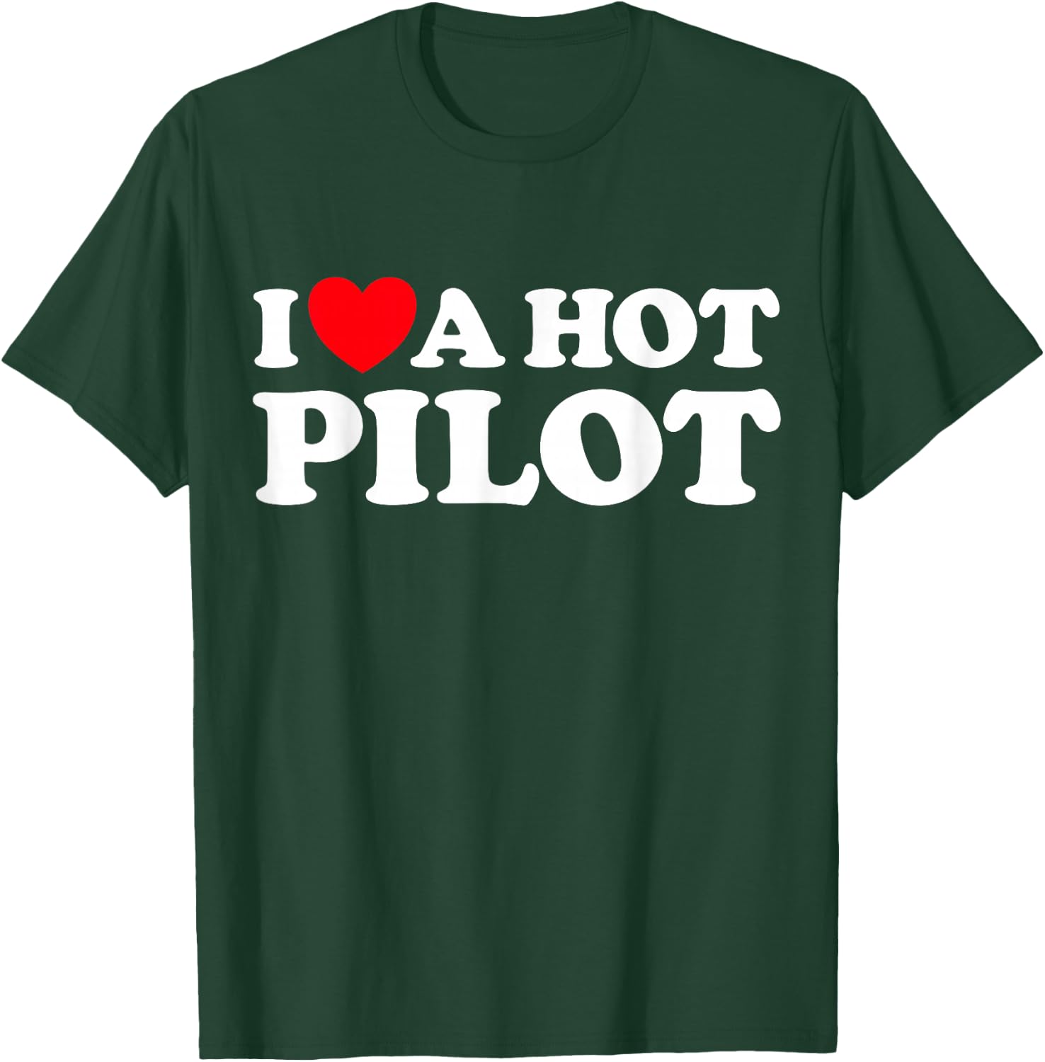 I Love A Hot Pilot Funny Airlines Air Plane Fly Stewardess T-Shirt - T-Shirt | Forest