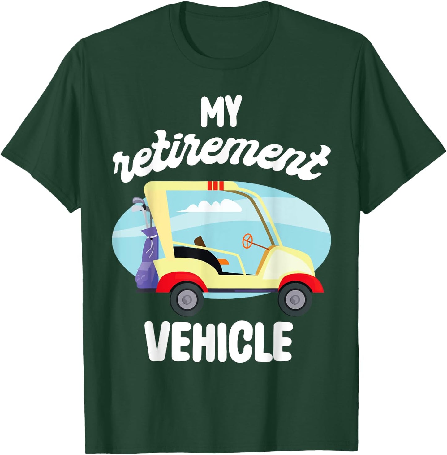 My Retirement Vehicle Golf Lover Retired Plan Golf Cart T-Shirt - T-Shirt | Forest