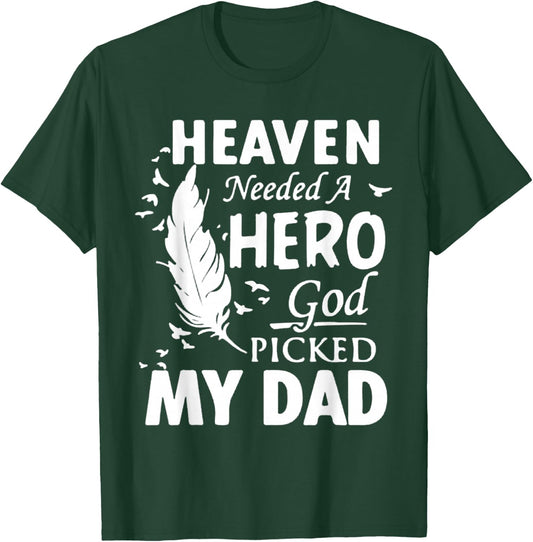 Heaven Needed a Hero God Picked My Dad Loss Dad in Heaven T-Shirt - T-Shirt | Forest