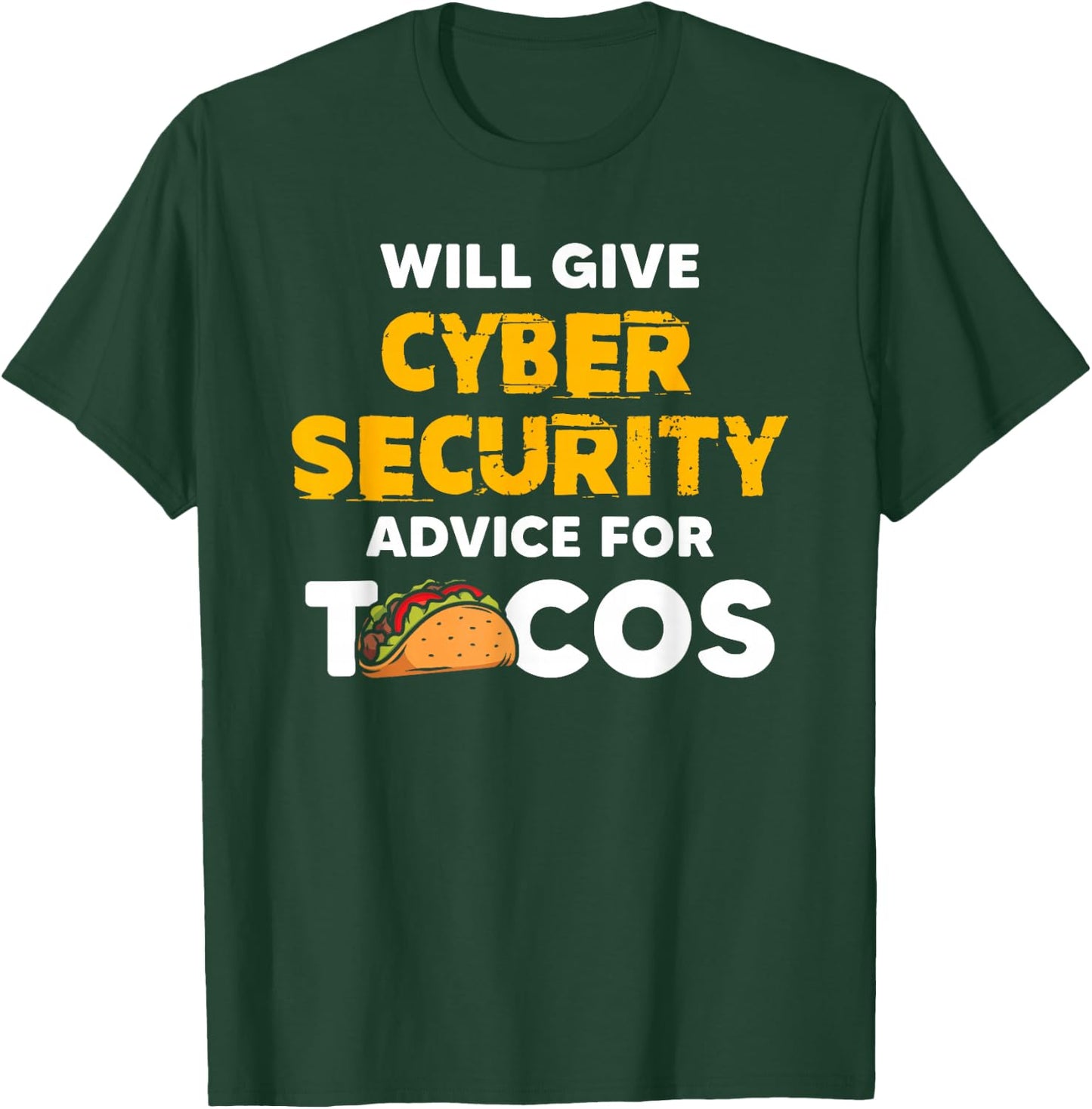 Will Give Cyber Security Advice For Tacos Analyst T-Shirt - T-Shirt | Forest