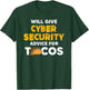 Will Give Cyber Security Advice For Tacos Analyst T-Shirt - T-Shirt | Forest