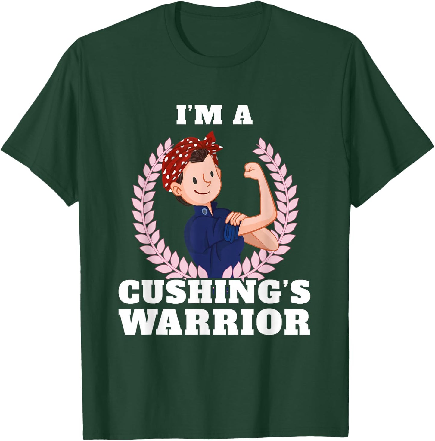 I'm a Cushings Warrior Cushing's Disease Awareness T-Shirt - T-Shirt | Forest