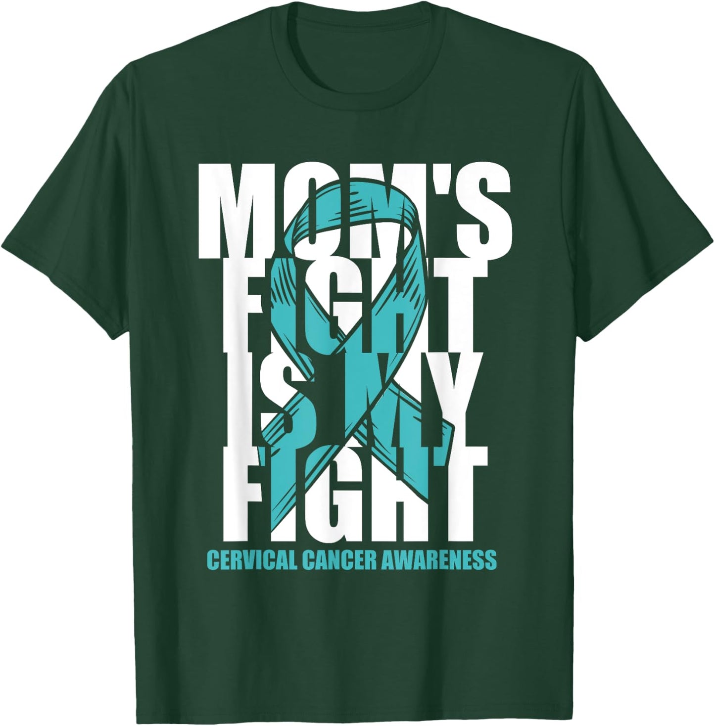 Cervical Cancer Awareness Month Teal Ribbon Mom's Fight Gift T-Shirt - T-Shirt | Forest