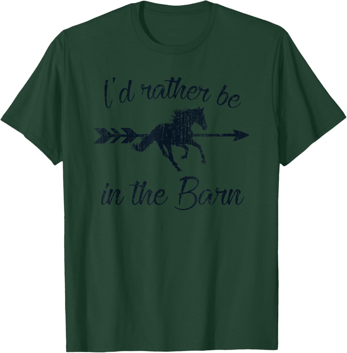 I'D RATHER BE IN THE BARN Funny Horse Lover Equestrian Rider T-Shirt - T-Shirt | Forest